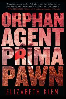 Orphan, Agent, Prima, Pawn by Elizabeth Kiem