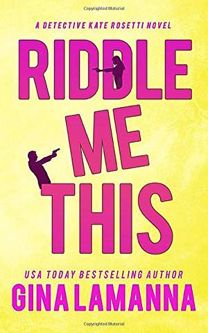 Riddle Me this by Gina LaManna