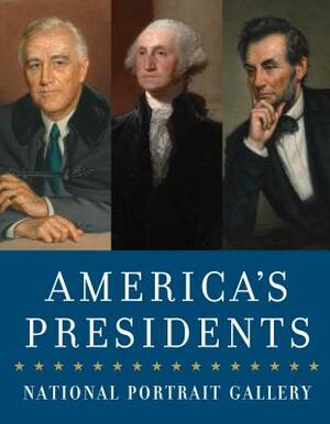 America's Presidents: National Portrait Gallery by National Portrait Gallery