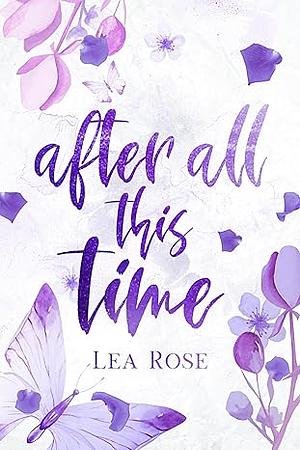 After All This Time by Lea Rose