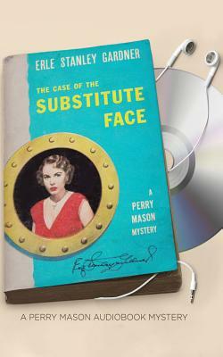 The Case of the Substitute Face by Erle Stanley Gardner