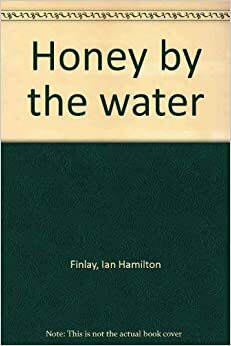 Honey by the Water by Ian Hamilton Finlay