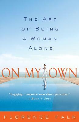 On My Own: The Art of Being a Woman Alone by Florence Falk