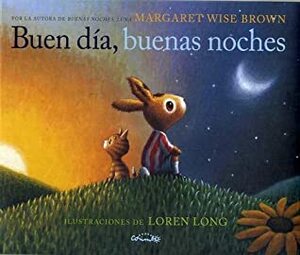 BUEN DIA, BUENAS NOCHES Spanish by Margaret Wise Brown