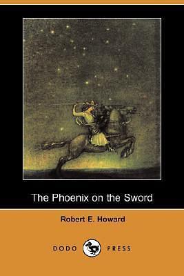The Phoenix on the Sword - Conan the barbarian by Robert E. Howard