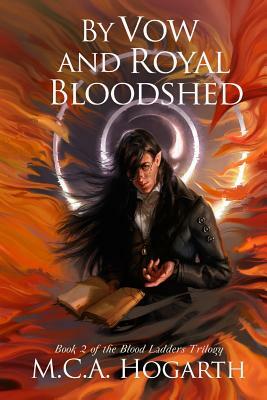 By Vow and Royal Bloodshed by M.C.A. Hogarth