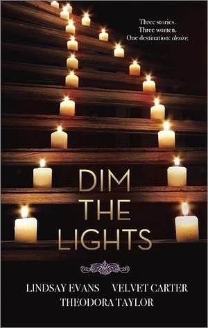 Dim the Lights by Velvet Carter, Lindsay Evans, Lindsay Evans, Theodora Taylor