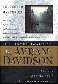 The Investigations of Avram Davidson by Richard A. Lupoff, Grania Davis, Avram Davidson