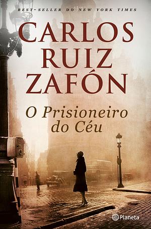 O Prisioneiro do Céu by Carlos Ruiz Zafón