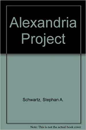 The Alexandria Project by Stephan A. Schwartz