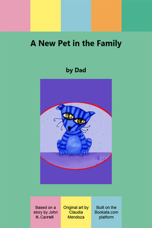 A New Pet in the Family by Claudia Mendoza, John H. Carroll