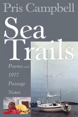 Sea Trails: Poems and 1977 Passage Notes by Chris Yeseta, Pris Campbell