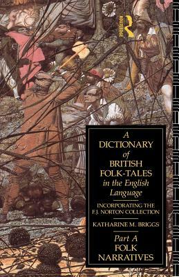 A Dictionary of British Folk-Tales in the English Language: Folk Narratives by Katharine M. Briggs