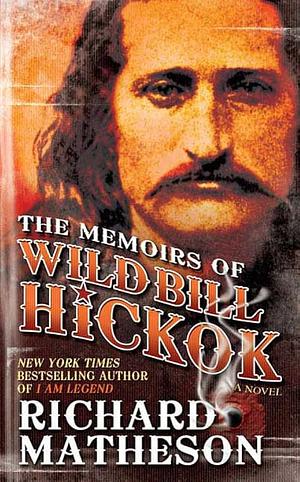 The Memoirs of Wild Bill Hickok by Richard Matheson