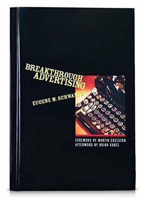 Breakthrough Advertising by Brian Kurtz, Martin Edelston, Eugene Schwartz