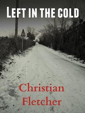 Left In the Cold by Fletcher Christian