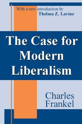 The Case for Modern Liberalism by Charles Frankel