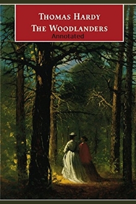 The Woodlanders "Annotated" by Thomas Hardy