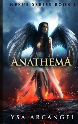 Nexus Series Book 1: Anathema by Ysa Arcangel