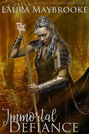 Immortal Defiance by Laura Maybrooke