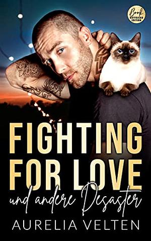 Fighting for love und andere Desaster  by Aurelia Velten