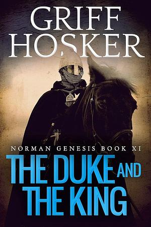 The Duke and the King by Griff Hosker