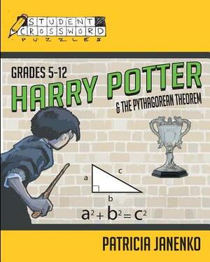 Harry Potter and the Pythagorean Theorem: Student Crossword Puzzles Grades 5-12 by Patricia Janenko