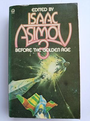 Before the Golden Age 3 by Isaac Asimov