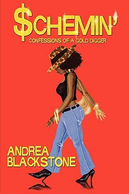 Schemin' Confessions of a Gold Digger by Andrea Blackstone