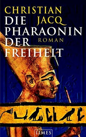 Die Pharaonin der Freiheit by Christian Jacq