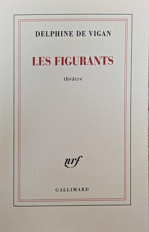 Les figurants by Delphine de Vigan