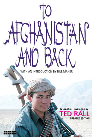 To Afghanistan and Back: A Graphic Travelogue by Ted Rall