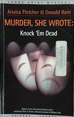 Knock 'Em Dead by Jessica Fletcher, Donald Bain