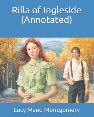 Rilla of Ingleside (Annotated) by L.M. Montgomery