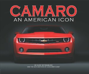 Camaro : An American Icon by Consumer Guide, Gary Witzenburg