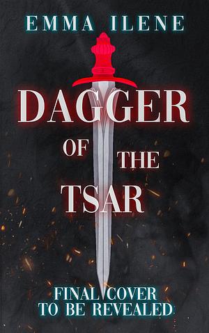 Dagger of the Tsar by Emma Ilene
