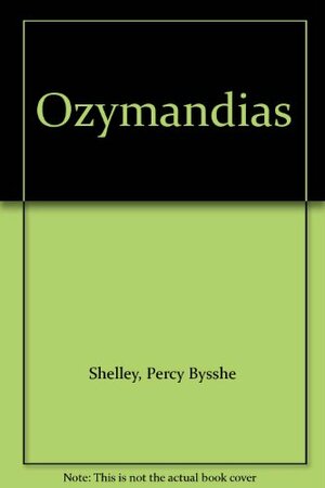 Ozymandias by Percy Bysshe Shelley