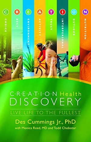 Creation Health Discovery: God's Guide to Health and Healing by Monica Reed, Des Cummings Jr.