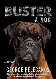Buster: A Dog by George Pelecanos