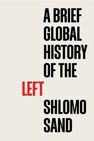 A Brief Global History of the Left by Shlomo Sand