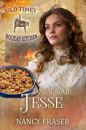 Jambalaya by Jesse: Old Timey Holiday Kitchen Book 23 by Nancy Fraser, Nancy Fraser