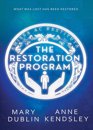 The Restoration Program  by Mary Dublin, Anne Kendsley