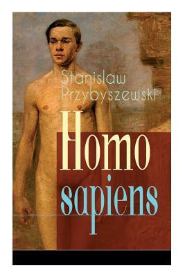 Homo sapiens: Romantrilogie: Über Bord + Unterwegs + Im Malstrom by Stanislaw Przybyszewski