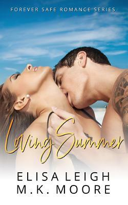 Loving Summer: Forever Safe Romance Series by Elisa Leigh, M. K. Moore