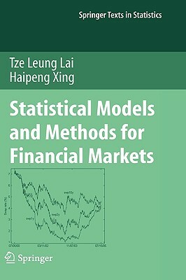 Statistical Models and Methods for Financial Markets by Haipeng Xing, Tze Leung Lai