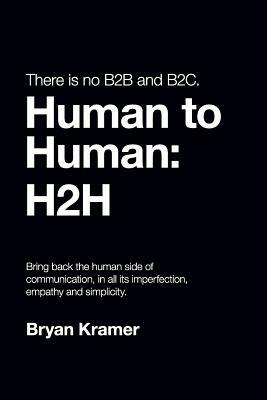 There is No B2B or B2C: It's Human to Human #H2H by Bryan Kramer