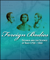 Foreign Bodies: Oceania and the Science of Race 1750–1940 by Chris Ballard, Bronwen Douglas