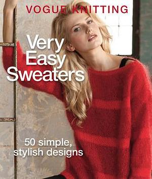 Very Easy Sweaters: 50 Simple, Stylish Designs by Vogue Knitting, Vogue Knitting