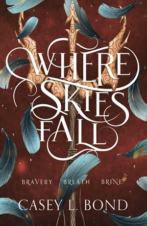 Where Skies Fall by Casey L. Bond