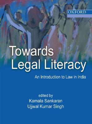 Towards Legal Literacy: An Introduction to Law in India by Kamala Sankaran